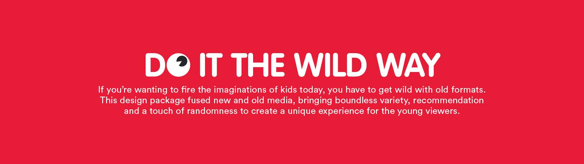 Wildbrain. Linear channel branding for a non-linear audience.